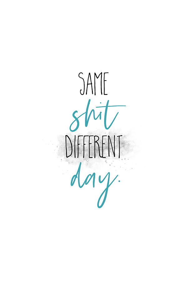 Same shit different day - turquoise Digital Art by Melanie Viola