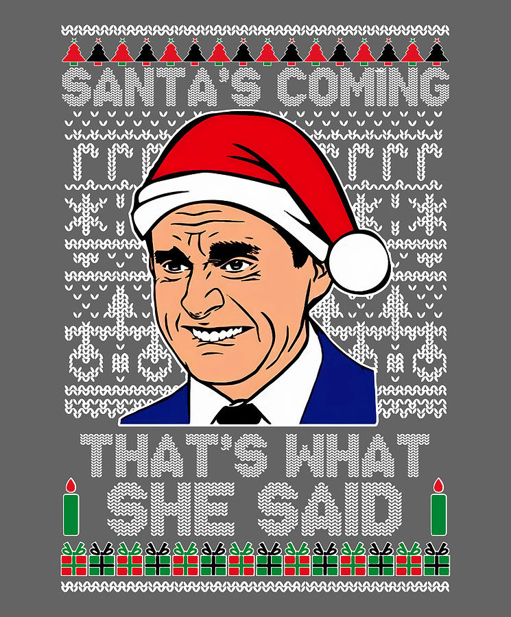 Santa s Coming That s What She Said Michael Scott Christmas Digital Art ...