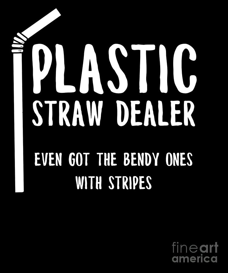 Sarcastic Plastic Straw Dealer Print Drawing by Noirty Designs Fine