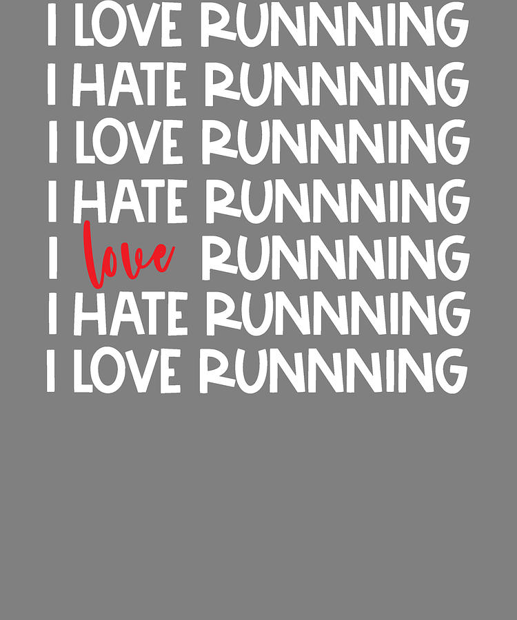 Sarcastic Runner Love Hate Running I Love Running Digital Art by Stacy ...