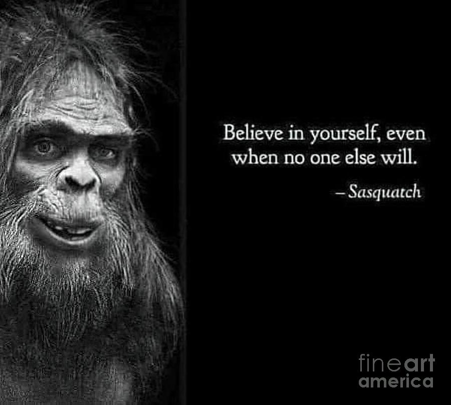 Sasquatch Believe in yourself Painting by Robertson Aaron - Pixels