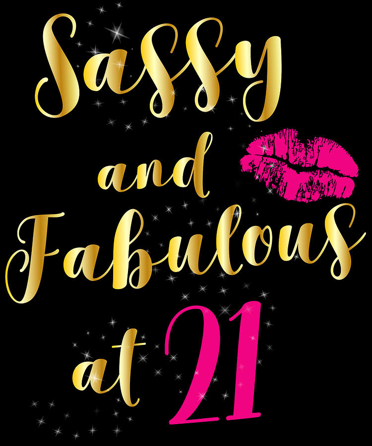 Sassy And Fabulous At 21 Birthday Gift Digital Art By Jane Keeper