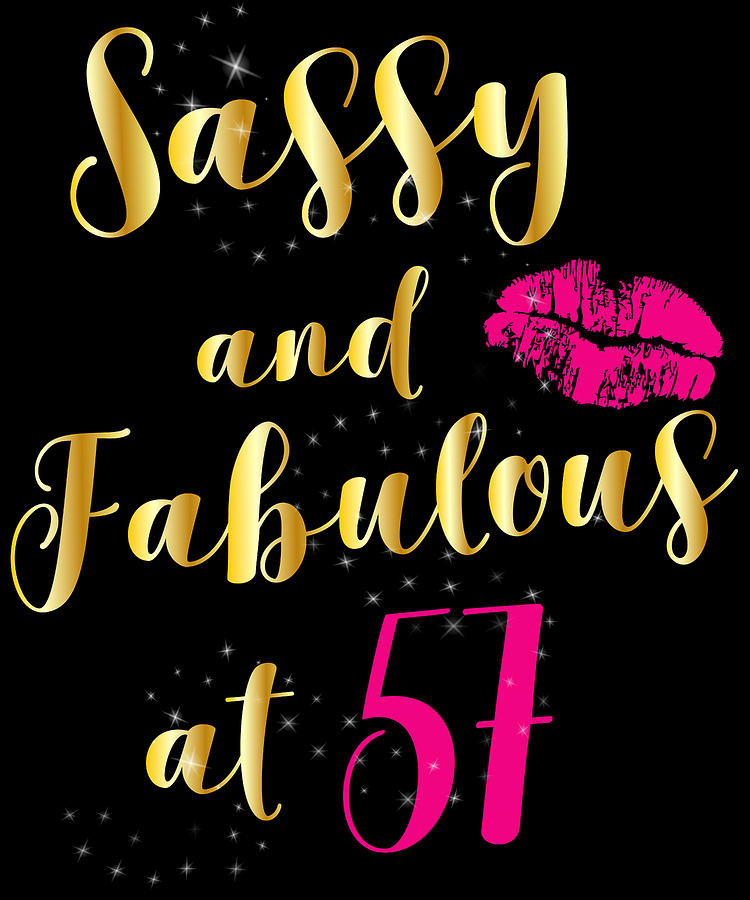 Sassy And Fabulous At 57 Birthday Gift Digital Art by Jane Keeper ...