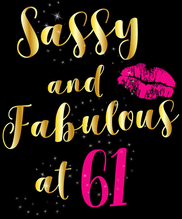 Sassy And Fabulous At 61 Birthday Gift Digital Art by Jane Keeper ...