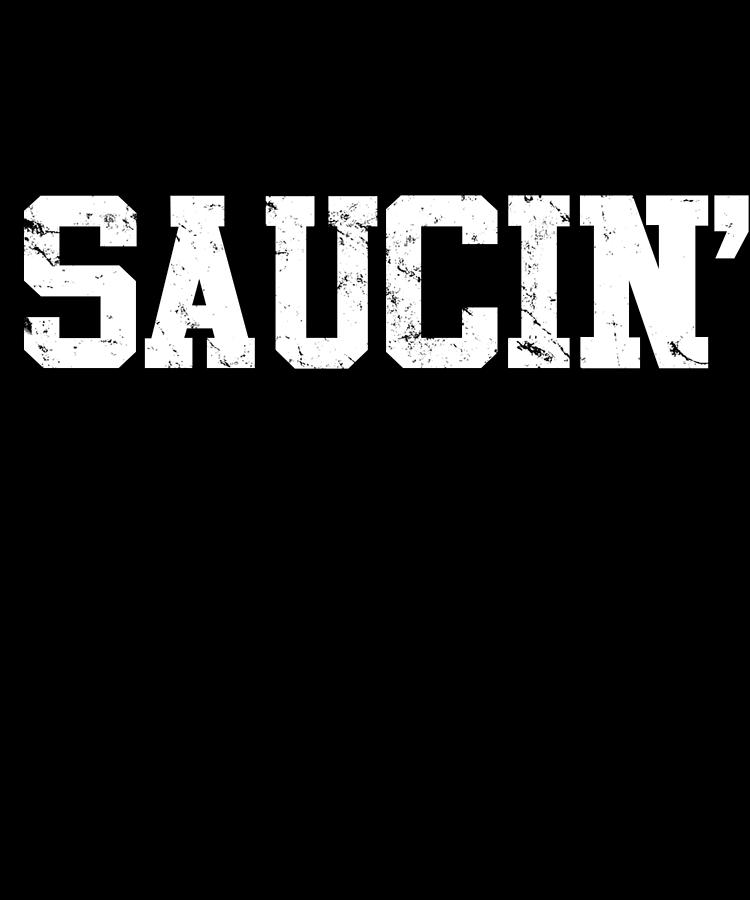 Saucin Digital Art by Flippin Sweet Gear