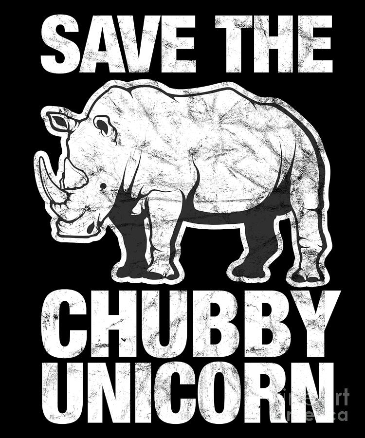 Rhinocerus Digital Art - Save The Chubby Unicorn Funny Rhinoceros Wildlife Forest Jungle Animal Lovers Gift by Thomas Larch