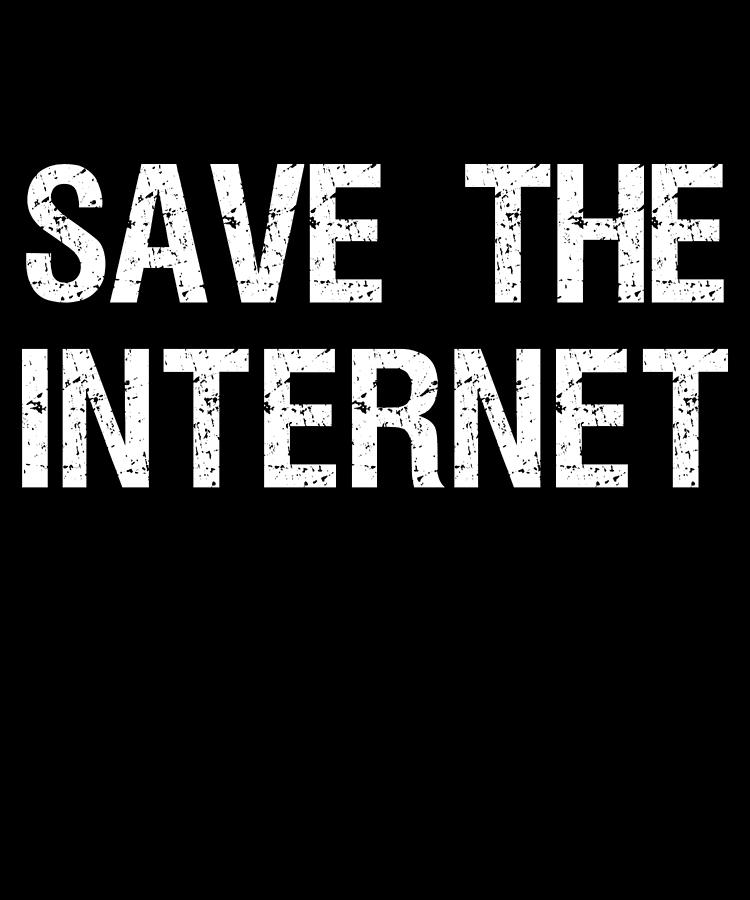 Save The Internet Net Neutrality Digital Art by Flippin Sweet Gear
