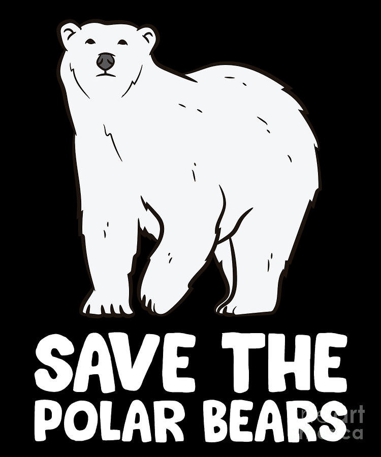 Save The Polar Bears Digital Art by EQ Designs - Fine Art America