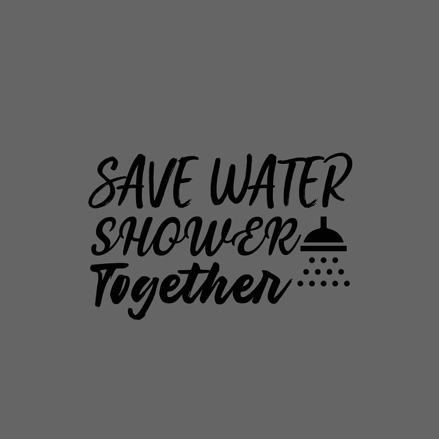 Save Water Shower Together Digital Art By Ras Kira