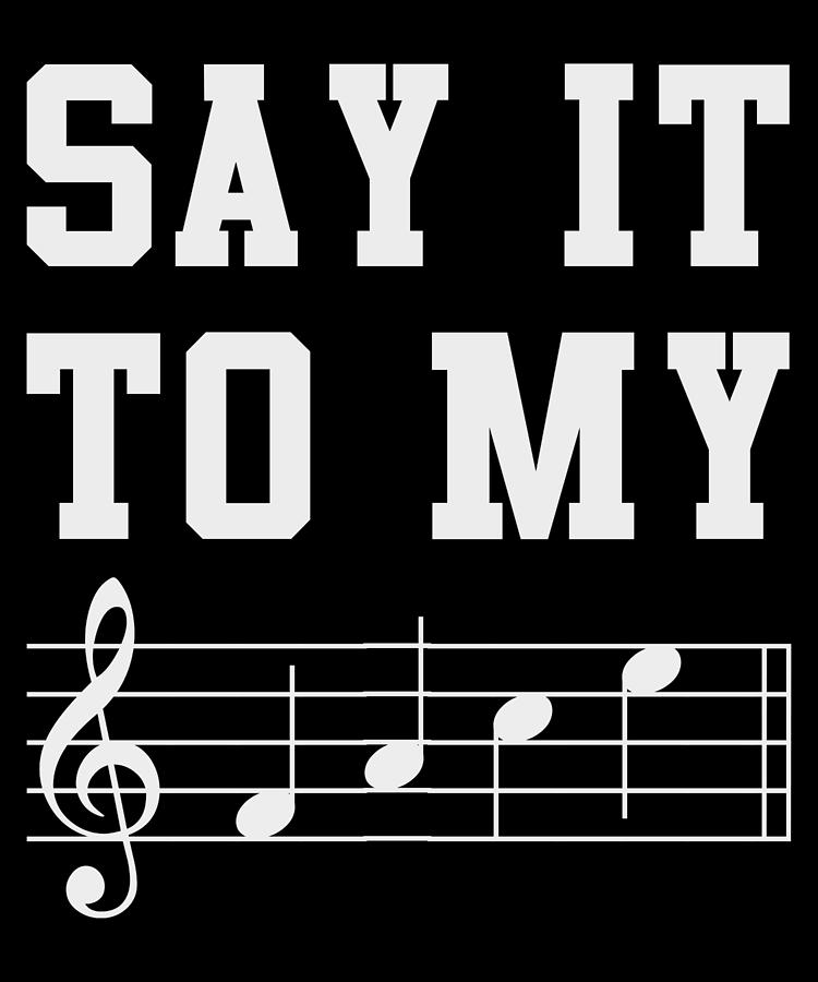 Say It To My Face Sheet Music Digital Art by Flippin Sweet Gear