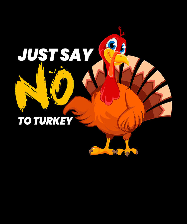 Say No To Turkey Anti Thanksgiving Digital Art by Moon Tees - Fine Art ...