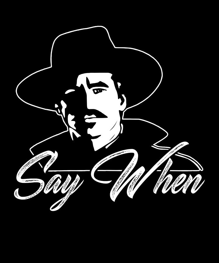 Say When Doc Holliday Digital Art by Do Van Phung - Fine Art America