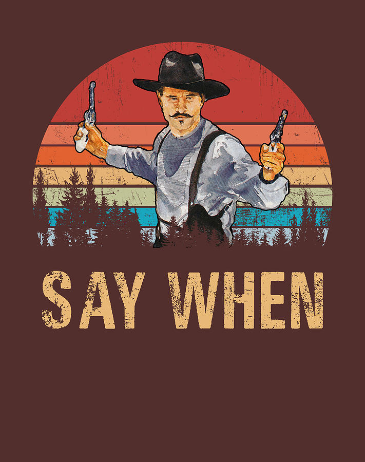 Say When Vintage Doc Holliday Tombstone Lovers Movie Funny Gifts Graph ...