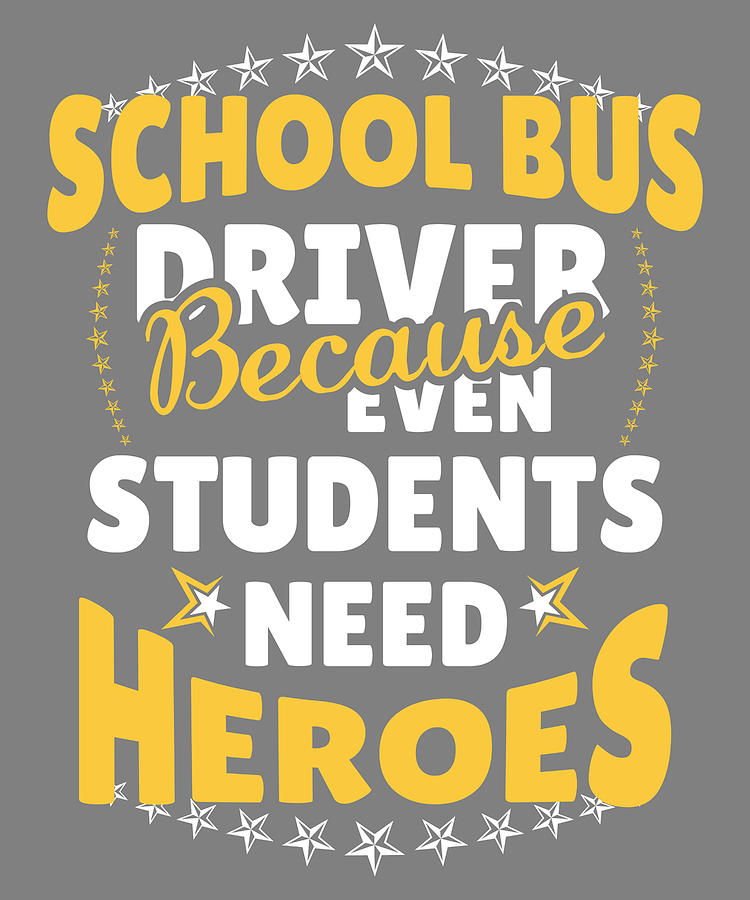 School Bus Driver Because Even Students Need Heroes Digital Art by ...