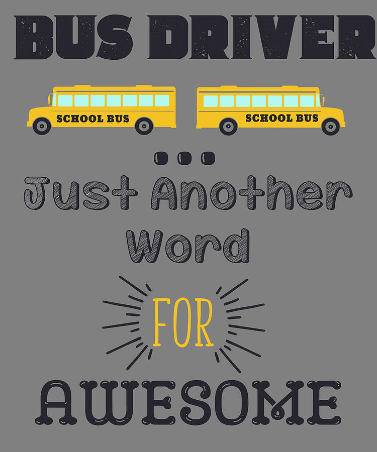 School Bus Driver Just Another Name For Awesome Digital Art By Stacy Mccafferty