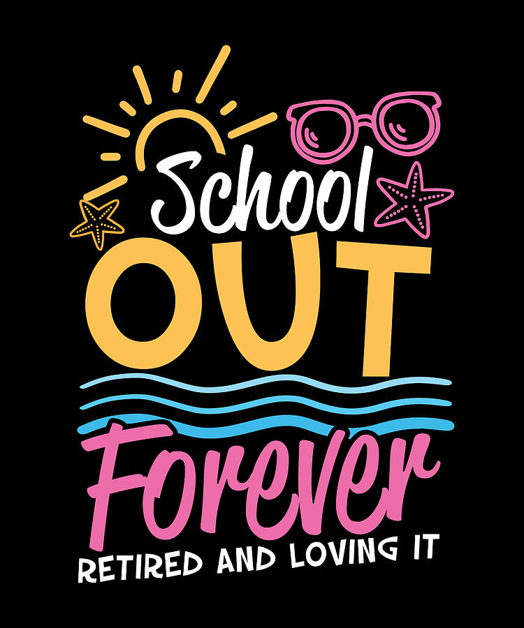 School Out Forever Digital Art By Values Tees - Fine Art America