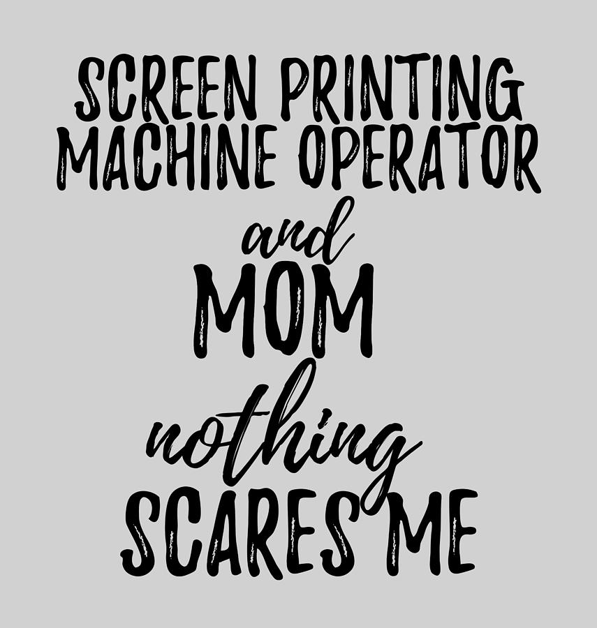 Paper Goods Machine Operator Mom Funny Gift Idea for Mother Gag