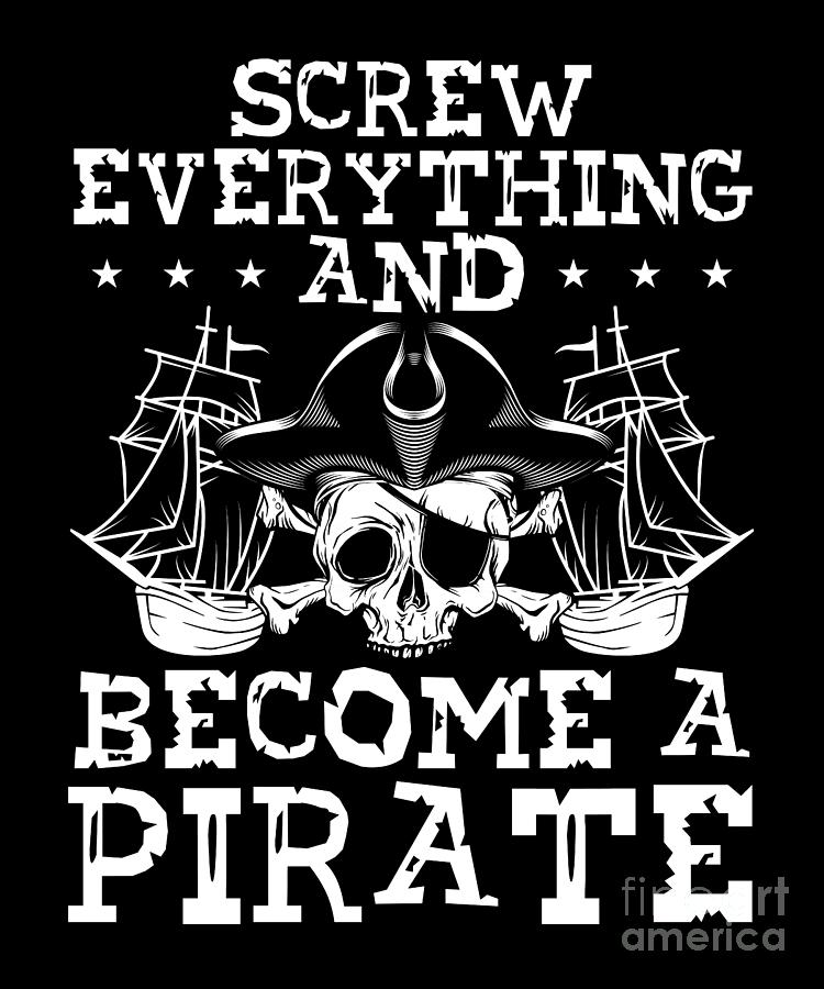 Screw And Become A Pirate Digital Art By Bemi90 Fine Art America 7725