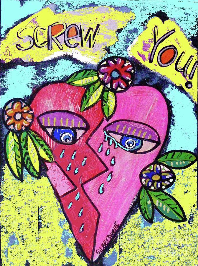 Screw You Heartbreaker   Painting by Sandra Silberzweig