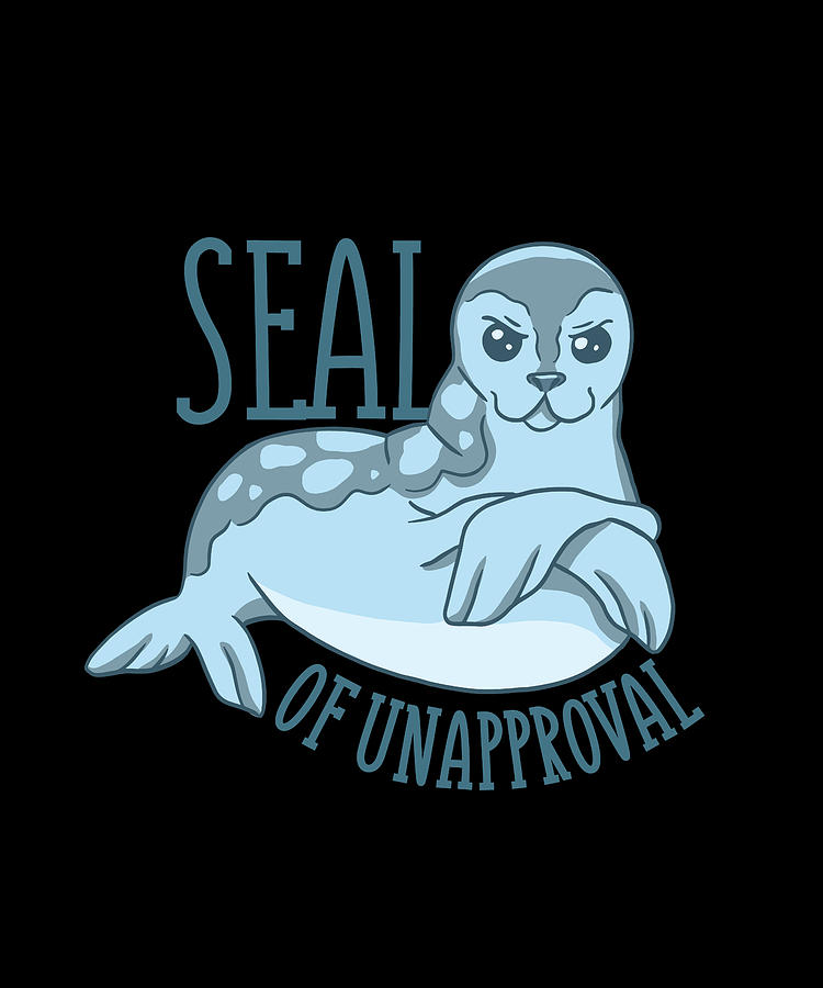 Seal of unapproval funny seal quote Digital Art by Norman W - Fine Art ...