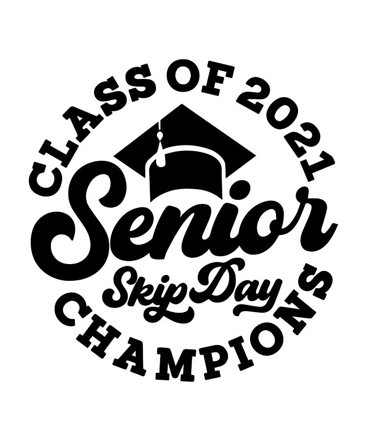 Senior Skip Day Champions 2021 Class Of 2021 Gift Digital Art by Jensen ...