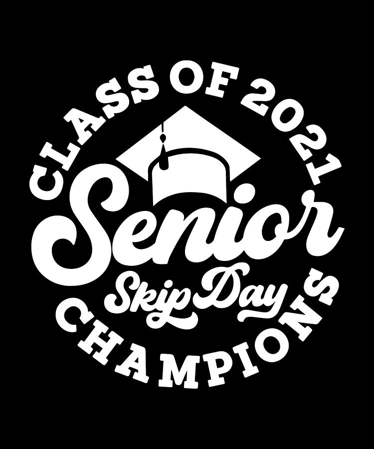 Senior Skip Day Champions 2021 Class Of 2021 Digital Art by Jensen Cena ...