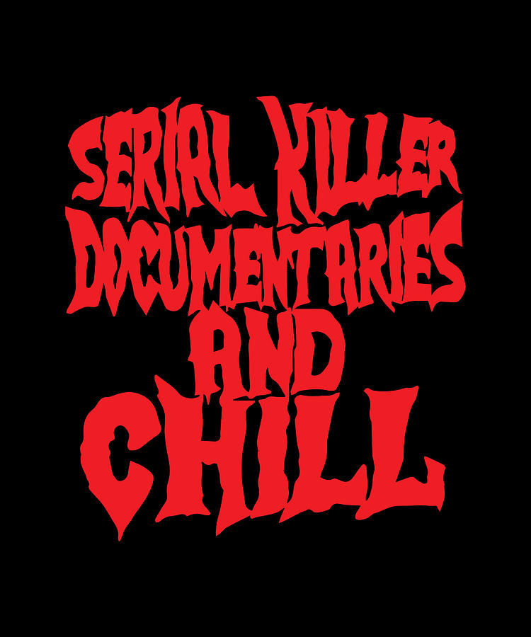 Serial Killer Document Aries And Chill Digital Art by Shariff Brown ...