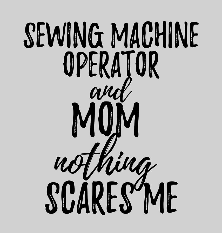 Paper Goods Machine Operator Mom Funny Gift Idea for Mother Gag