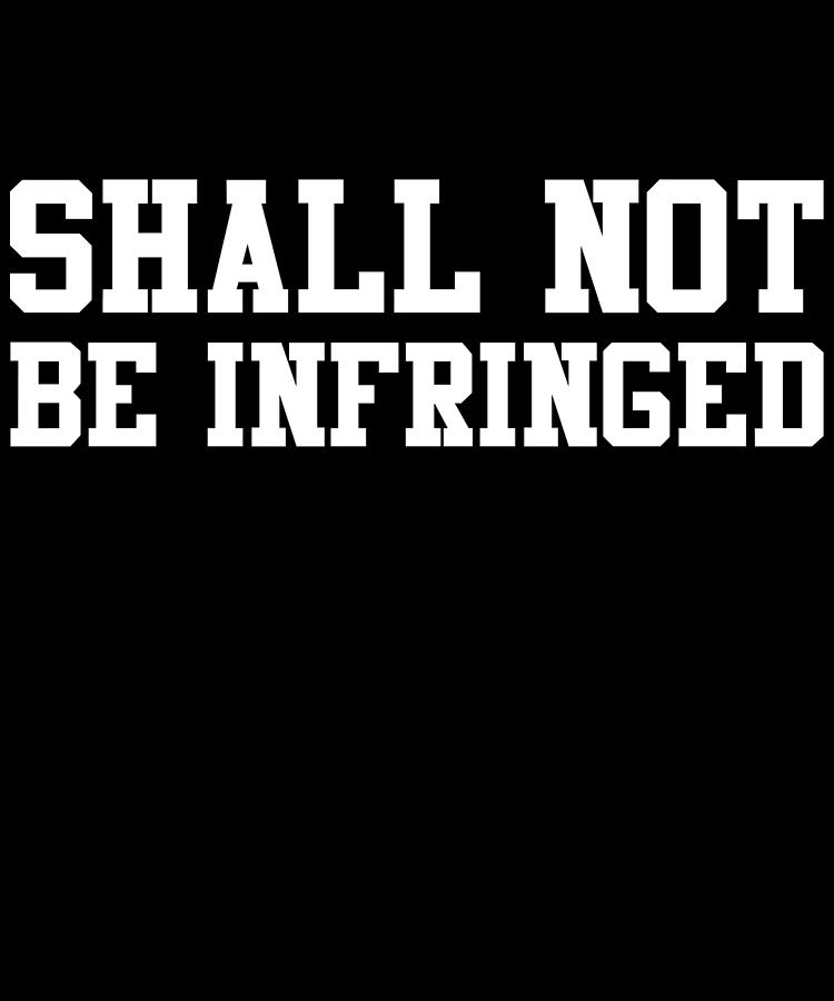 Shall Not Be Infringed 2A Digital Art by Flippin Sweet Gear