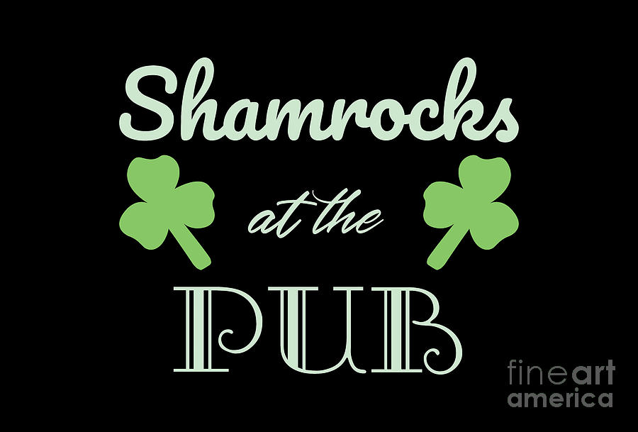 Shamrocks at the Pub, St Patricks Day, Shamrock, Shamrocks, Green, Lucky, Luck of the Irish, Saint  Digital Art by David Millenheft