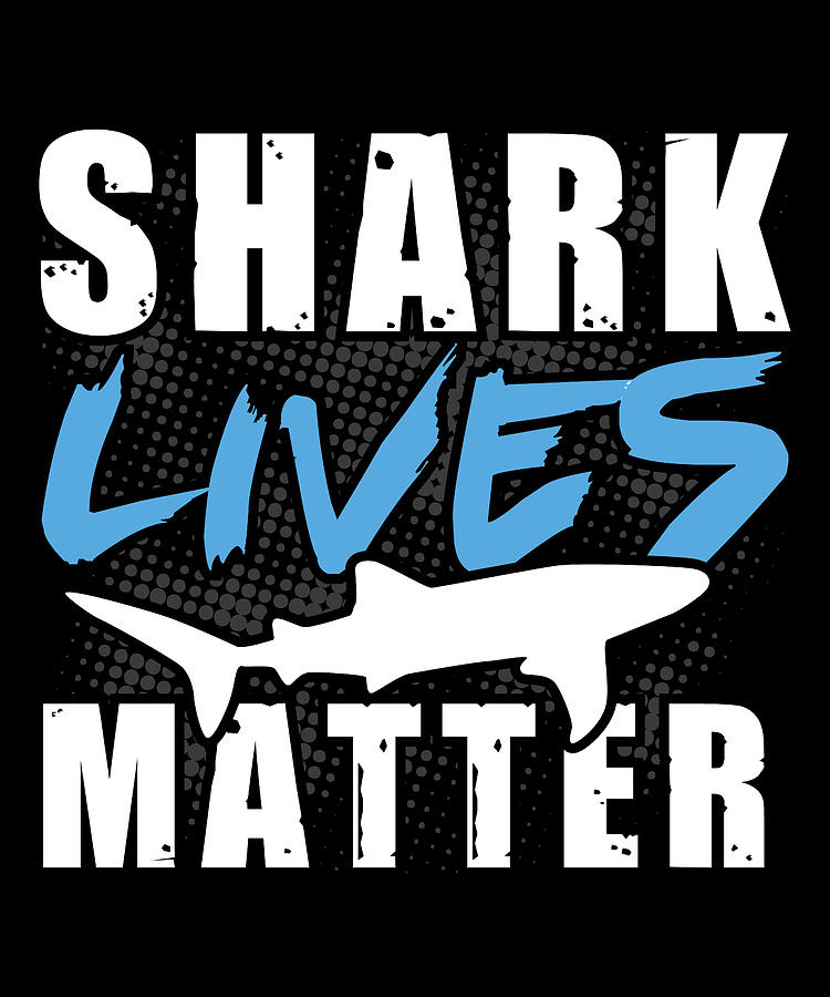 Shark Lives Matter Digital Art by Steven Zimmer - Fine Art America