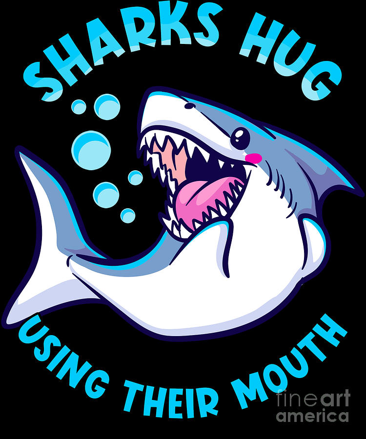 Sharks Hug Using Their Mouth Funny Shark Pun Digital Art by The Perfect  Presents - Pixels