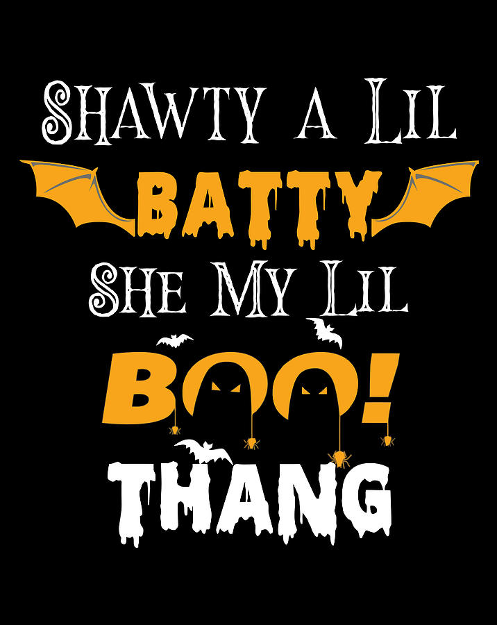 Shawty A Lil Batty She My Lil Boo Thang Halloween Digital Art By Naomi