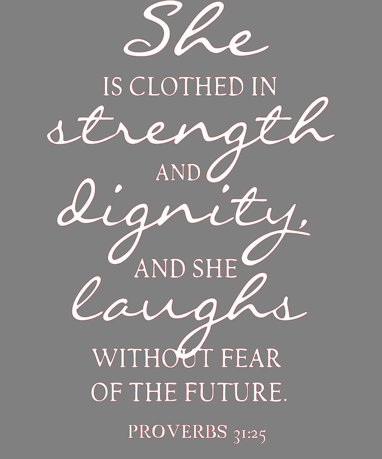 She Is Clothed in Strength and Dignity Proverbs 31 25 Digital Art by Stacy  McCafferty - Pixels