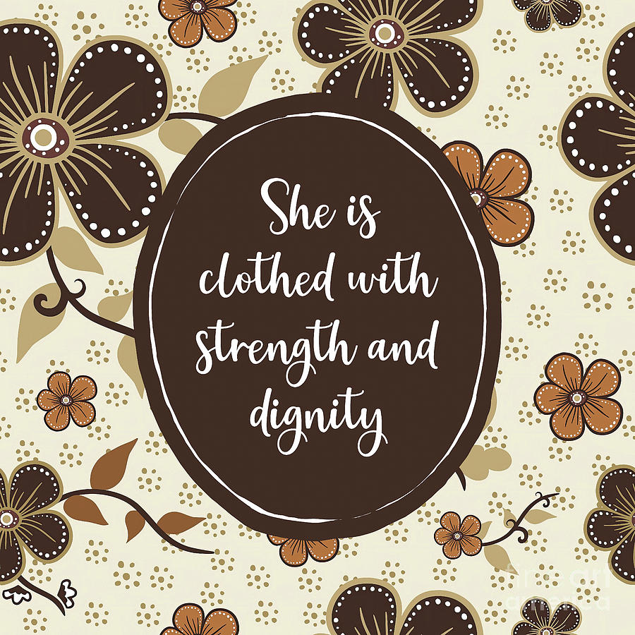 Bible Quotes Painting - She Is Clothed With Strength And Dignity by Tina LeCour