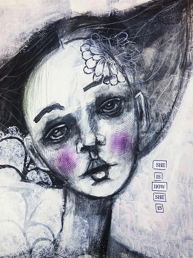 She is how she is Mixed Media by Lynn Colwell - Pixels