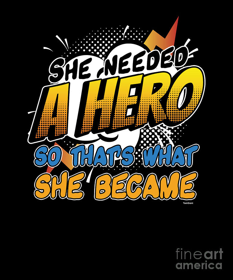 She Needed A Hero So Thats What She Became Funny Women Empowerment