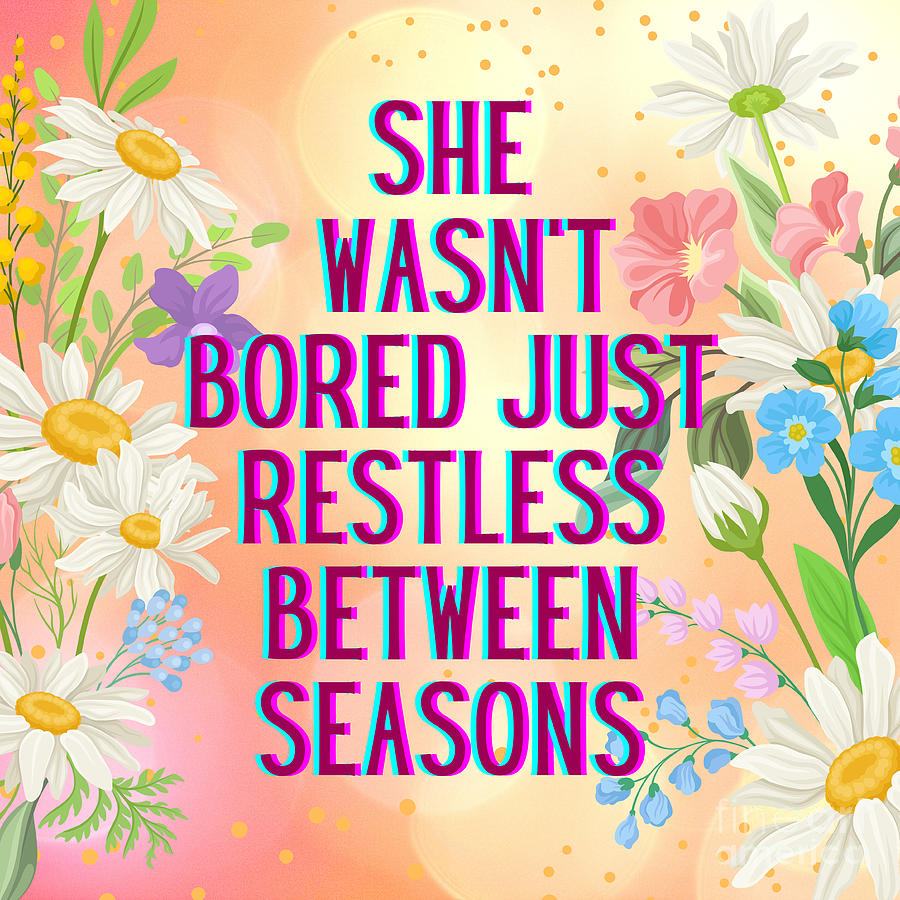 She Wasnt Bored Just Restless Between Seasons Digital Art by Jacqueline Athmann