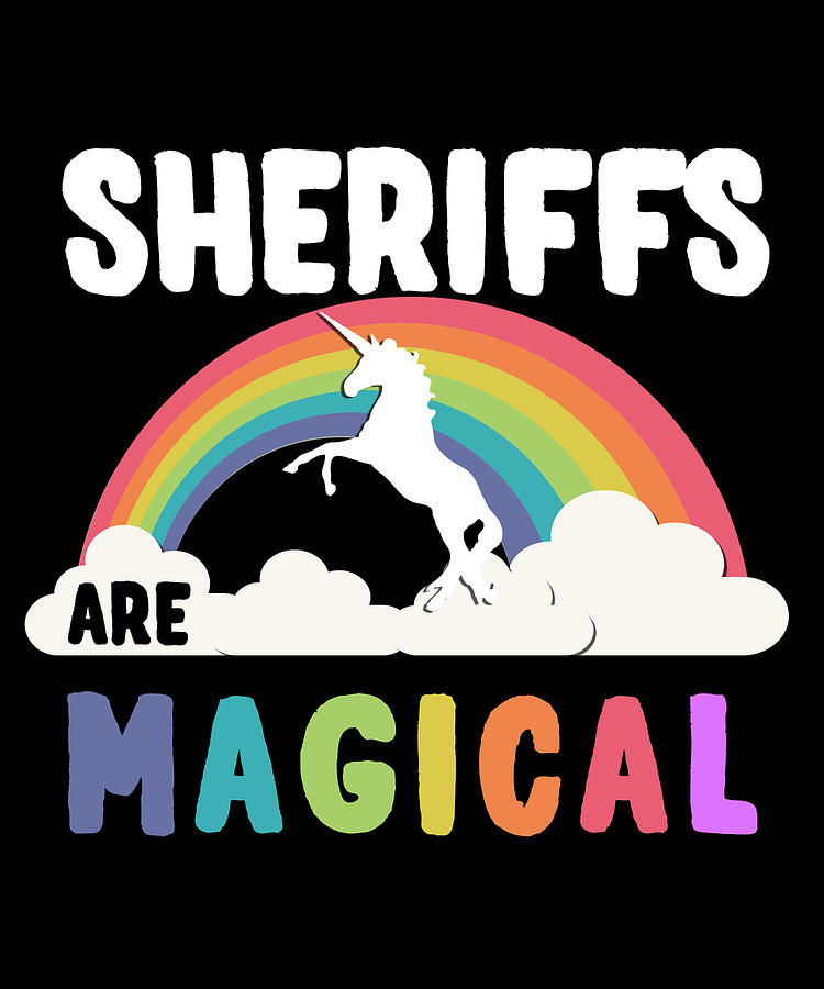 Sheriffs Are Magical Digital Art by Flippin Sweet Gear