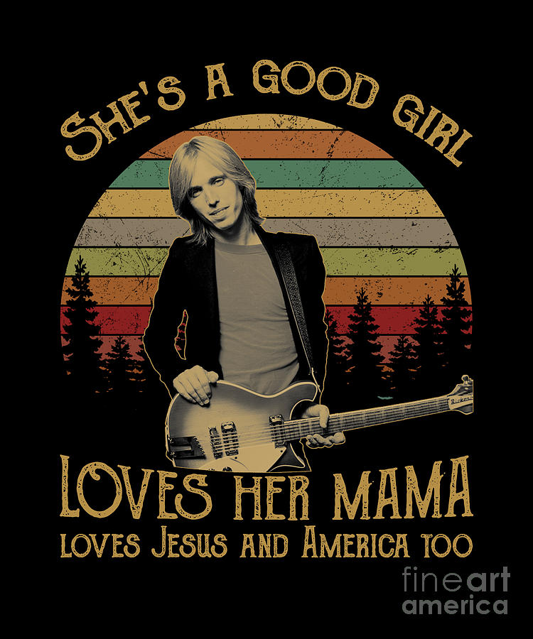 Tom Petty Digital Art - SheS A Good Girl Loves Her Mama Jesus And America Too Vintage by Notorious Artist