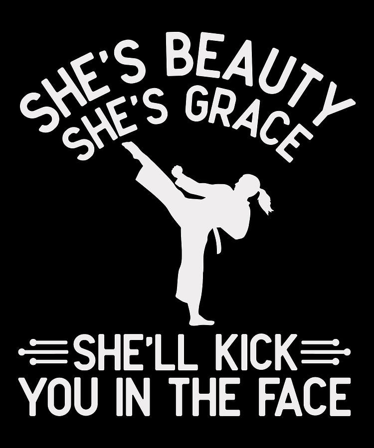She's Beauty She's Grace She'll Kick You In The Face Digital Art by ...