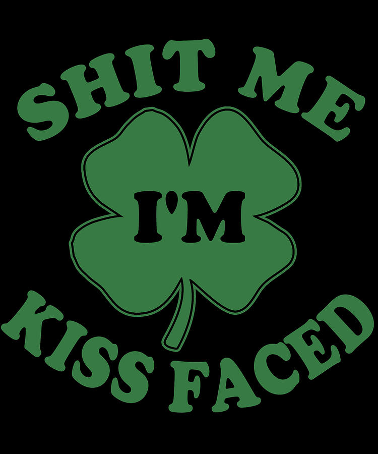 Shit Me Im Kiss Faced Digital Art by Flippin Sweet Gear