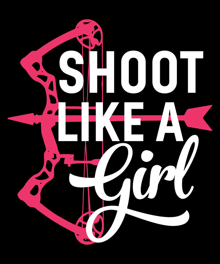 Shoot Like A Girl Archery Bow And Arrow Funny Digital Art By Michael S