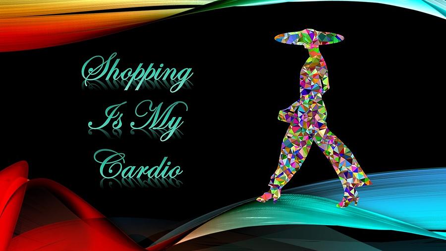 Shopping Is My Cardio Mixed Media by Nancy Ayanna Wyatt