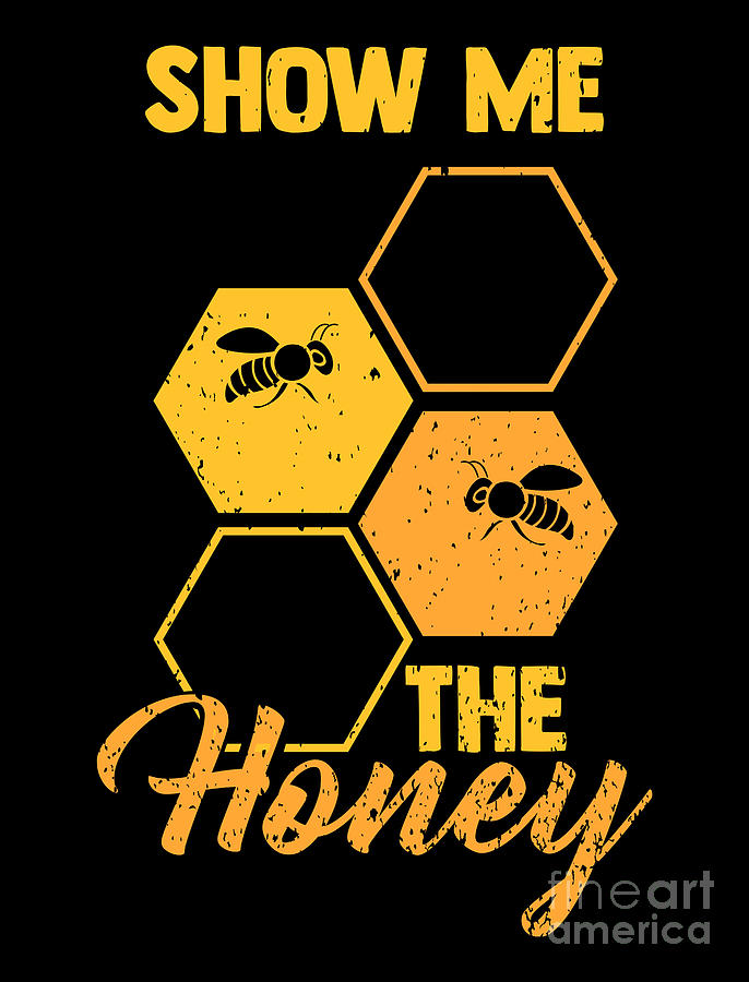 Show Me The Honey Digital Art By Mister Tee - Pixels