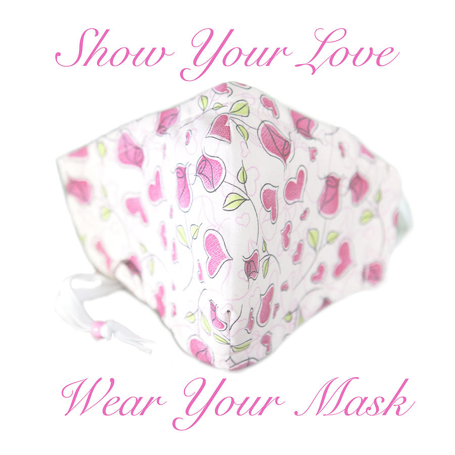 Show Your Love Photograph - Show your love, wear your mask by Iris Richardson
