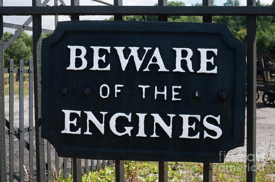 Sign - Beware Of The Engines Photograph by Bryan Attewell