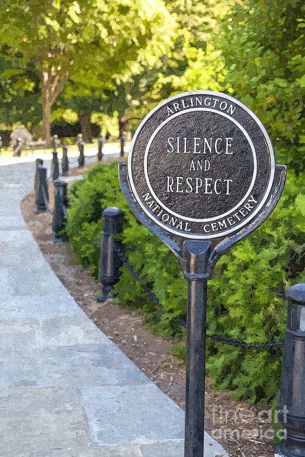 Sign reminds visitors to show respect at Arlington National Cemetery In Virginia near Washington DC Photograph by William Kuta