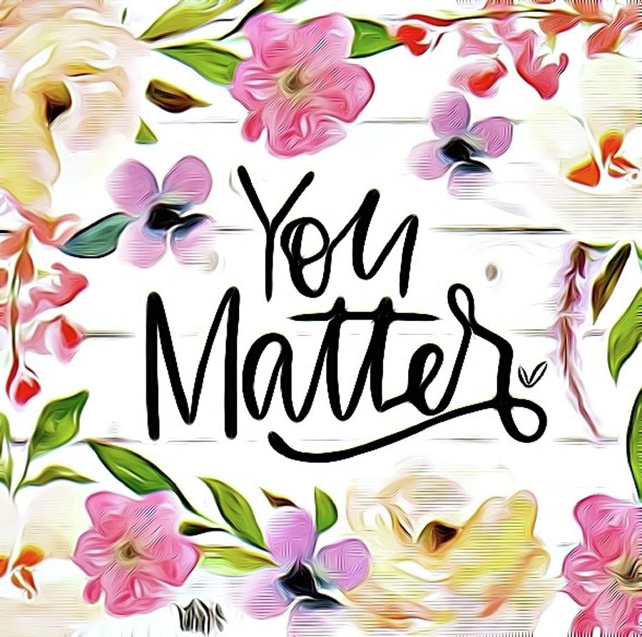 Sign You Matter Digital Art by Bootster And Lord - Fine Art America