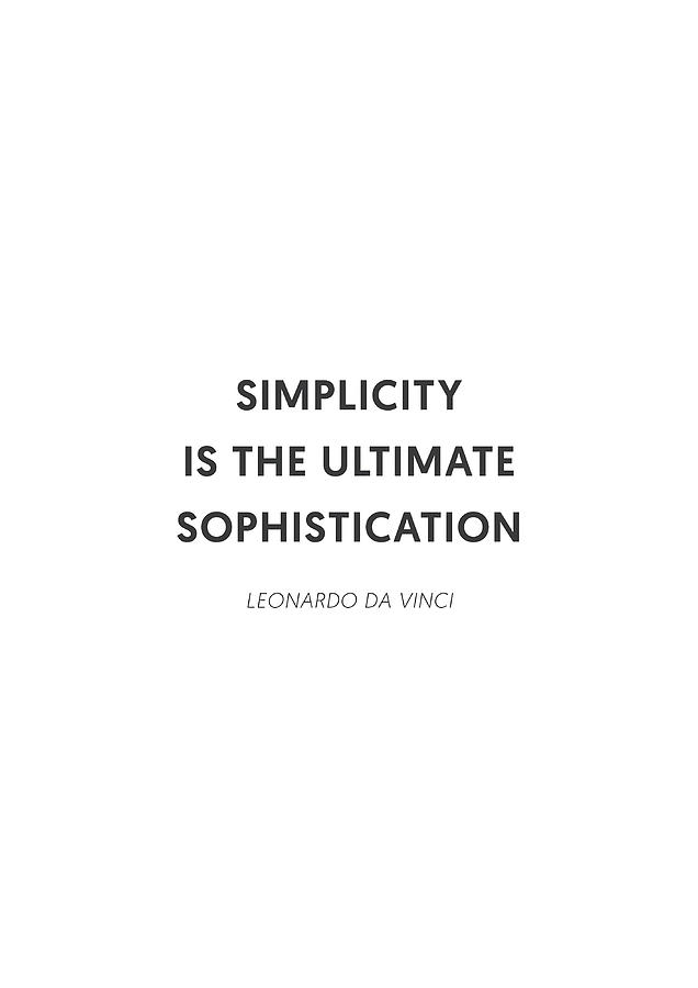 SIMPLICITY IS THE ULTIMATE SOPHISTICATION Poster Painting by Mia Oscar ...